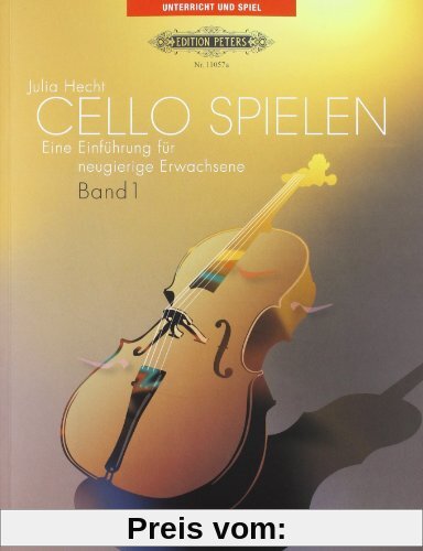 Cello Spielen 1. Violoncello. Eine Einführung für neugierige Erwachsene.